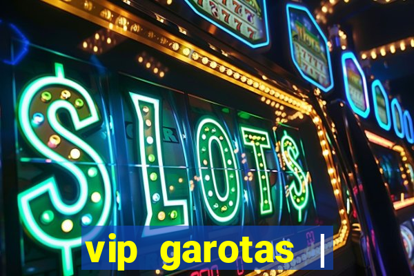 vip garotas | acompanhantes santa maria